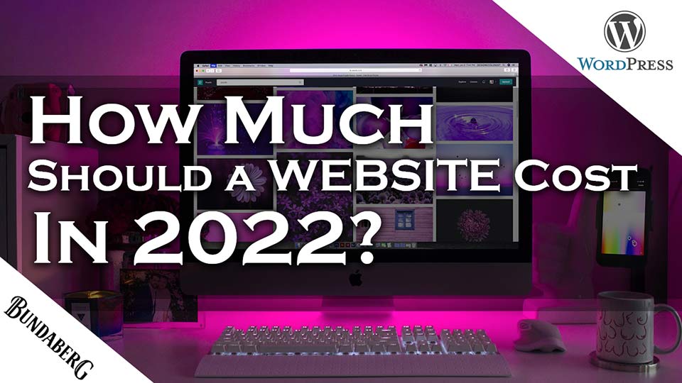 how much should a website cost in 2022 bundaberg ss